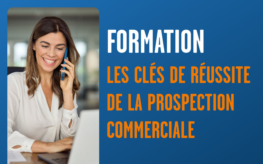Les clés de réussite de la prospection commerciale