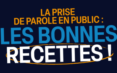 La prise de parole en public : les bonnes recettes !