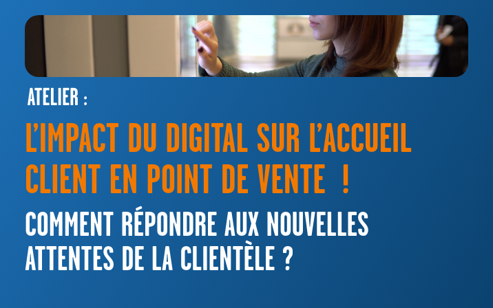 L’impact du digital sur l’accueil de la clientèle en point de vente