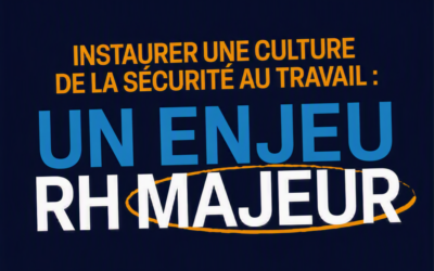 Instaurer une culture de la sécurité au travail : Un enjeu RH majeur !